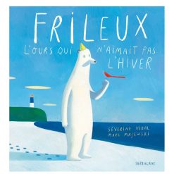 Editions Sarbacane Livres | Frileux L'Ours Qui N'Aimait Pas L'Hiver